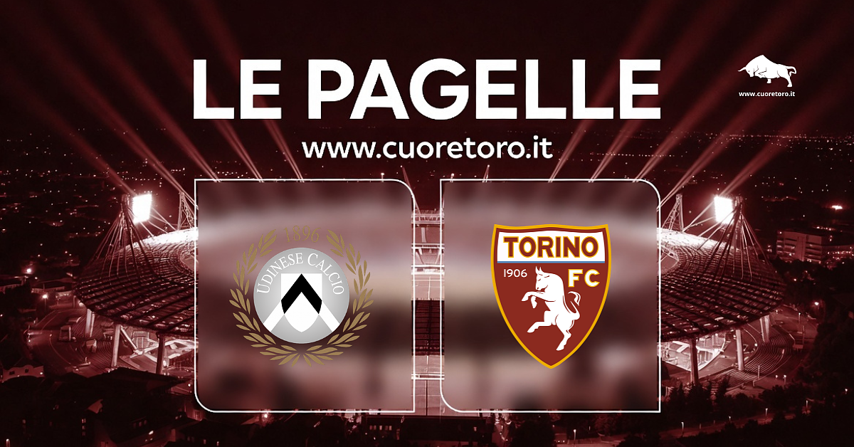 Udinese Torino | Le pagelle di CuoreToro