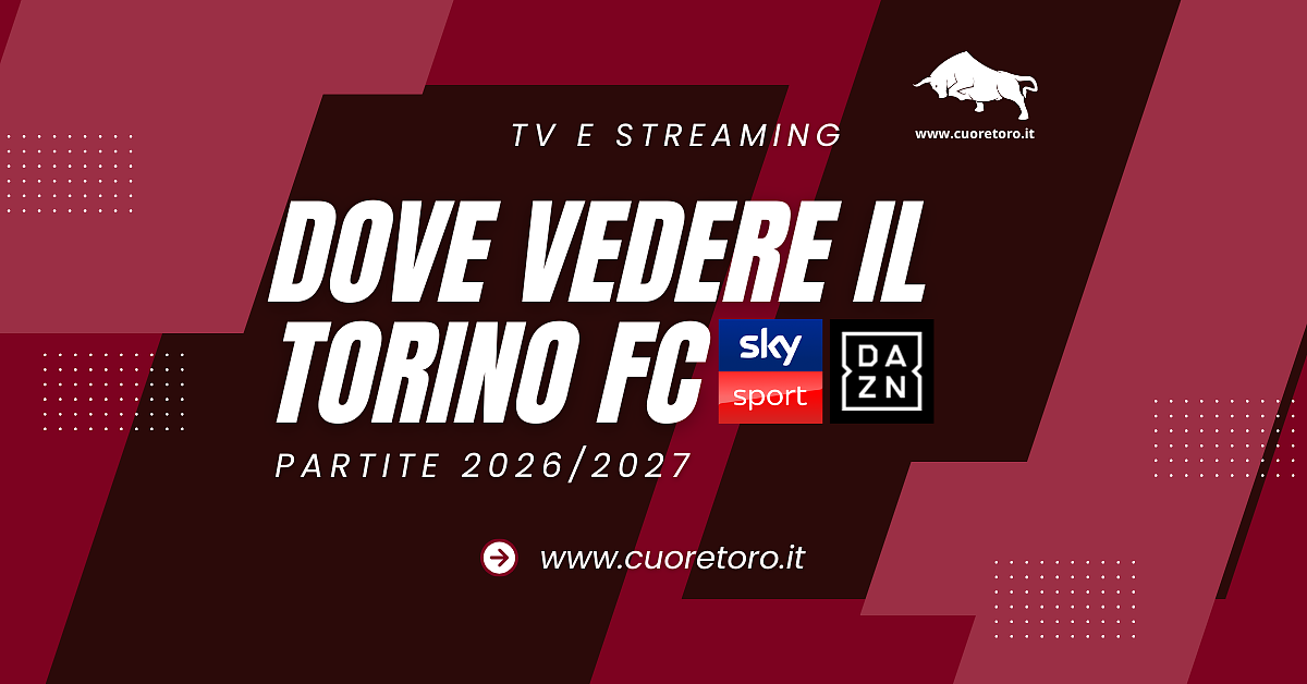 Dove vedere le partite del Torino Fc 2026 2027 in tv e streaming