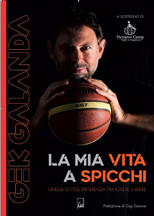 Da oggi in libreria "La mia vita a spicchi", il libro di Gek Galanda